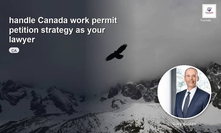 I will plan your Canada work permit petition strategy