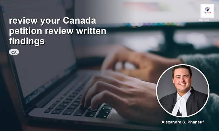 I will deliver written findings on your Canada petition