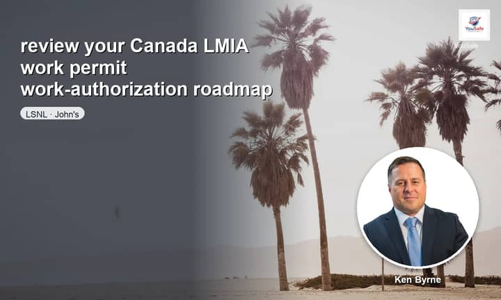 I will map your Canada LMIA work authorization plan